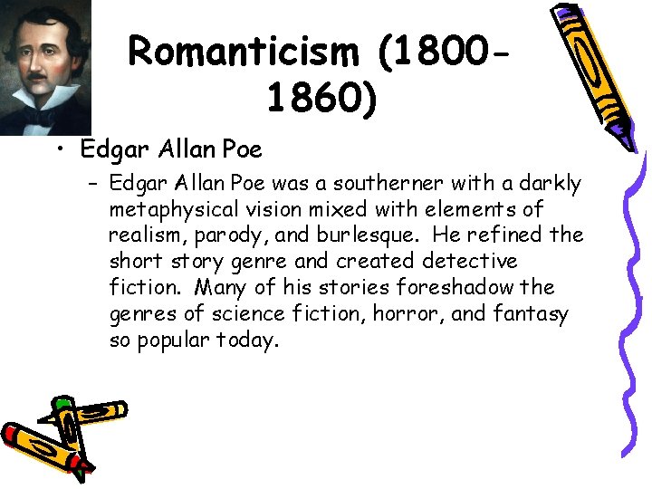 Romanticism (18001860) • Edgar Allan Poe – Edgar Allan Poe was a southerner with