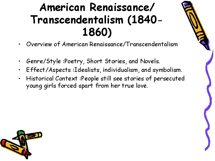 American Renaissance/ Transcendentalism (18401860) • Overview of American Renaissance/Transcendentalism • Genre/Style : Poetry, Short