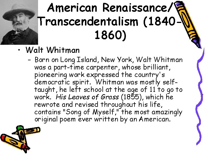 American Renaissance/ Transcendentalism (18401860) • Walt Whitman – Born on Long Island, New York,