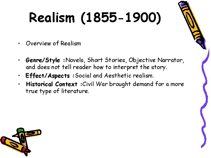 Realism (1855 -1900) • Overview of Realism • Genre/Style : Novels, Short Stories, Objective