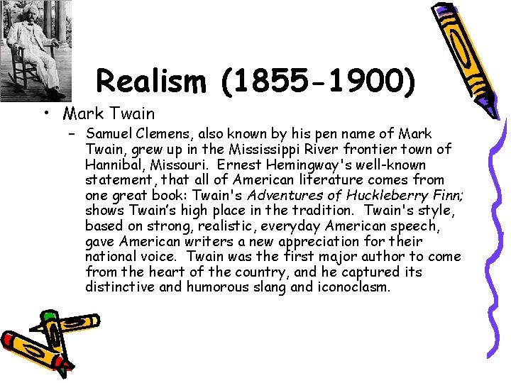 Realism (1855 -1900) • Mark Twain – Samuel Clemens, also known by his pen