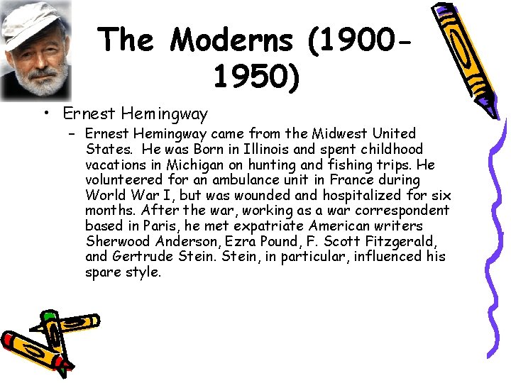 The Moderns (19001950) • Ernest Hemingway – Ernest Hemingway came from the Midwest United