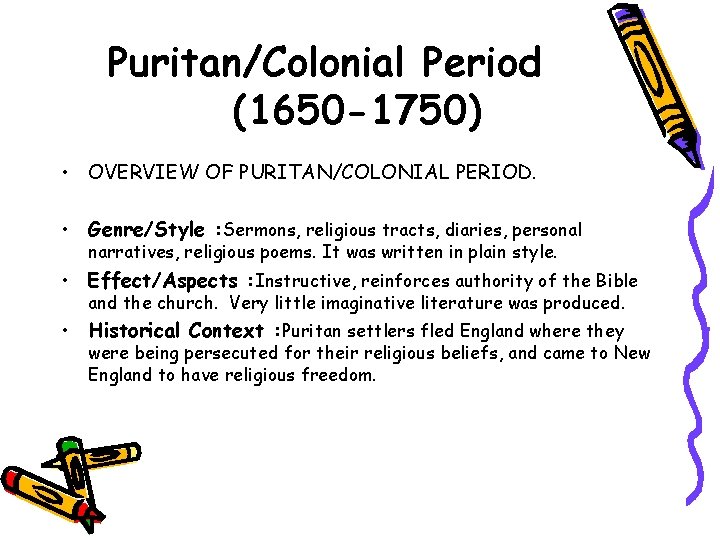 Puritan/Colonial Period (1650 -1750) • OVERVIEW OF PURITAN/COLONIAL PERIOD. • Genre/Style : Sermons, religious