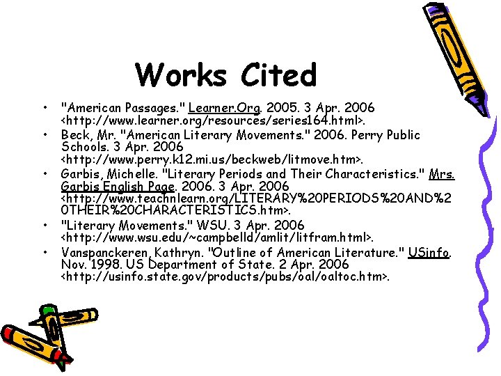 Works Cited • • • "American Passages. " Learner. Org. 2005. 3 Apr. 2006