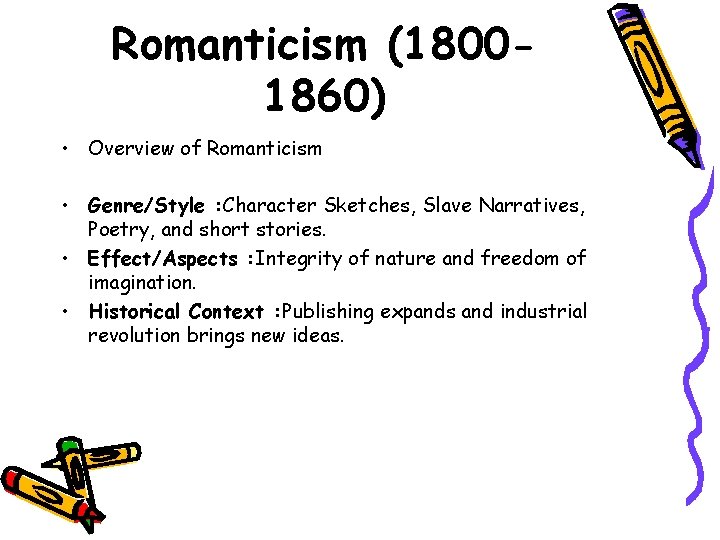 Romanticism (18001860) • Overview of Romanticism • Genre/Style : Character Sketches, Slave Narratives, Poetry,