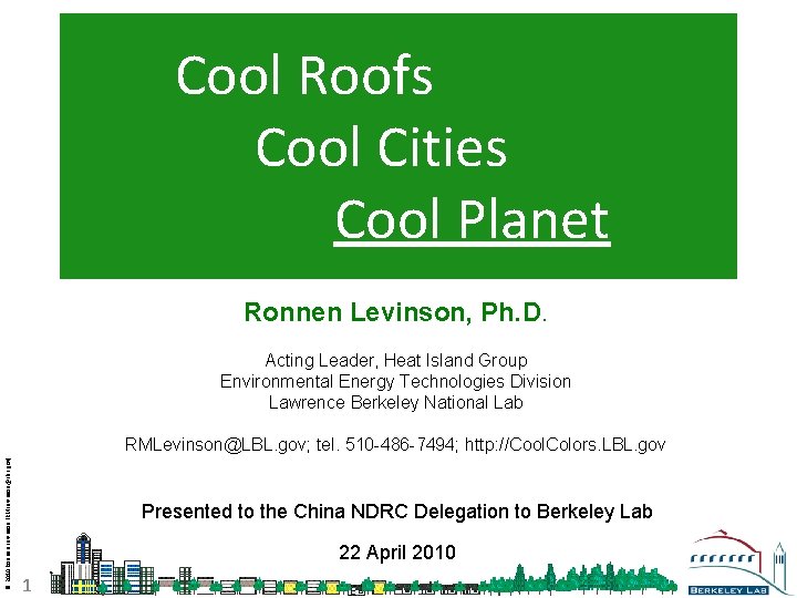 Cool Roofs Cool Cities Cool Planet Ronnen Levinson, Ph. D. Acting Leader, Heat Island