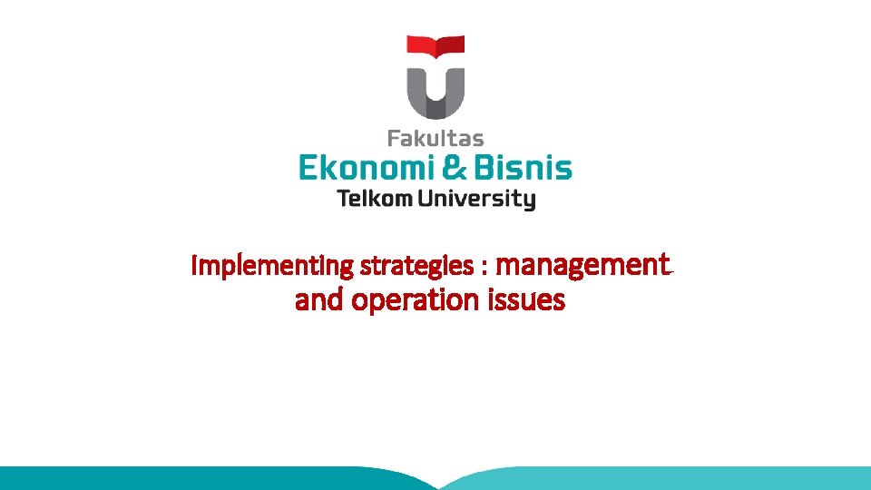 Implementing strategies : management and operation issues 