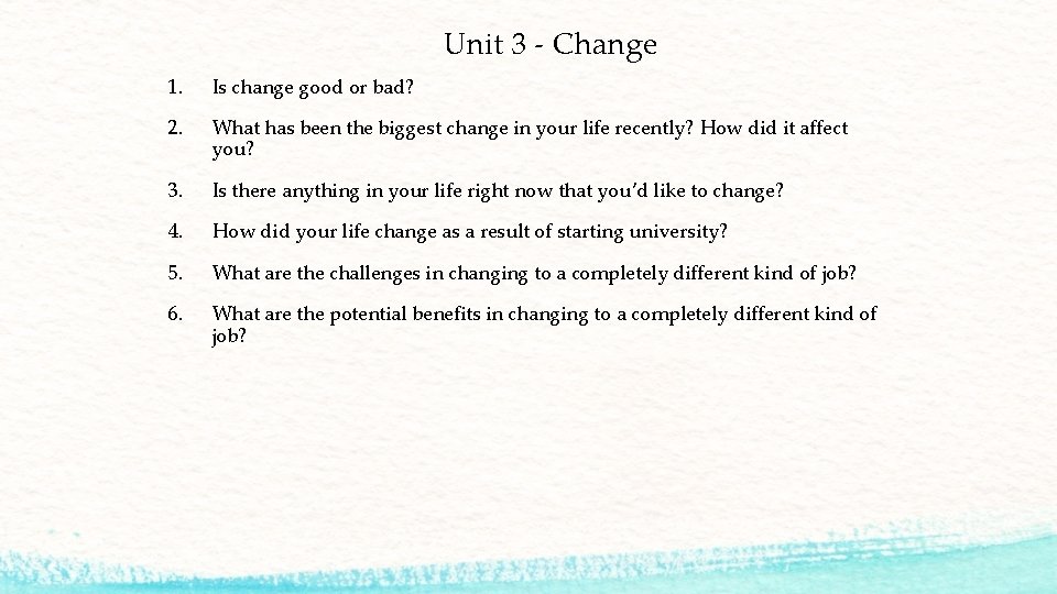 Unit 3 - Change 1. Is change good or bad? 2. What has been