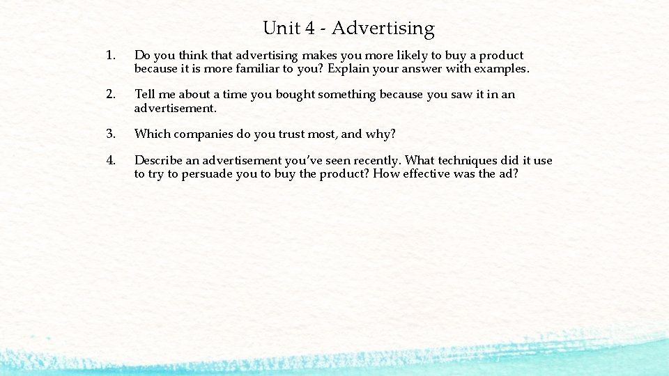 Unit 4 - Advertising 1. Do you think that advertising makes you more likely