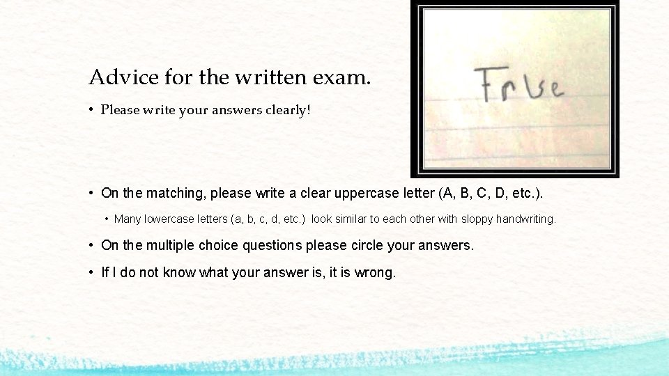 Advice for the written exam. • Please write your answers clearly! • On the