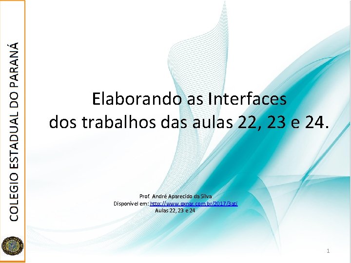 Elaborando as Interfaces dos trabalhos das aulas 22, 23 e 24. Prof. André Aparecido