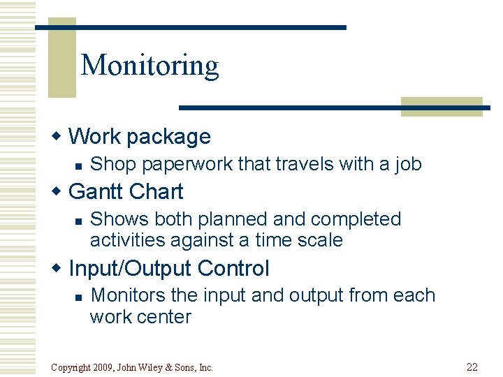 Monitoring w Work package n Shop paperwork that travels with a job w Gantt