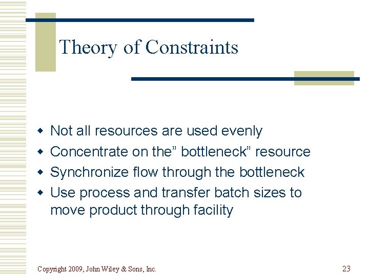 Theory of Constraints w w Not all resources are used evenly Concentrate on the”