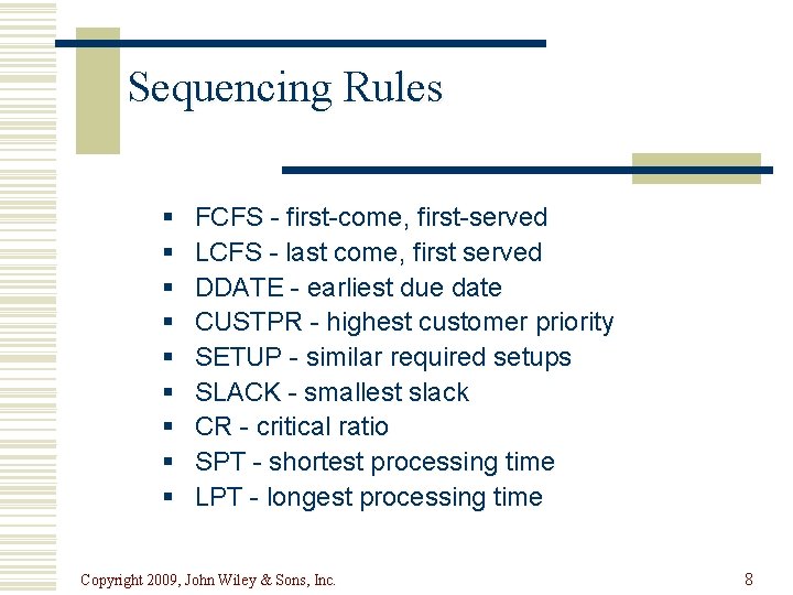Sequencing Rules § § § § § FCFS - first-come, first-served LCFS - last