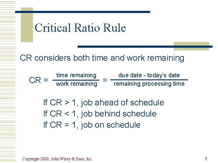 Critical Ratio Rule CR considers both time and work remaining CR = time remaining