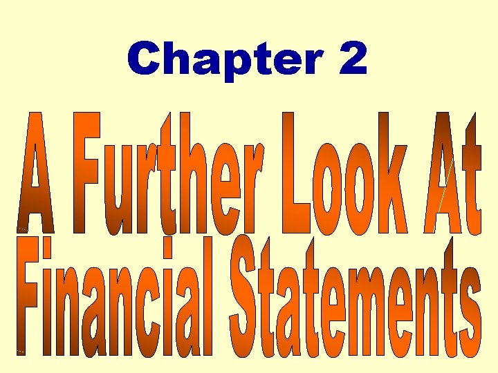 Chapter 2 Chapter 2 A Further Look at