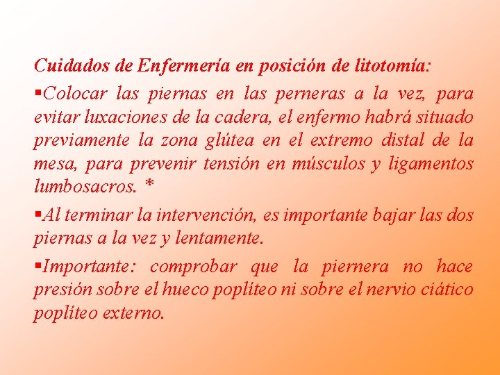 Cuidados de Enfermería en posición de litotomía: §Colocar las piernas en las perneras a Cuidados de Enfermería en posición de litotomía: §Colocar las piernas en las perneras a