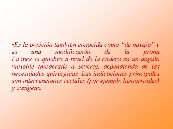 • Es la posición también conocida como “de navaja” y es una modificación • Es la posición también conocida como “de navaja” y es una modificación