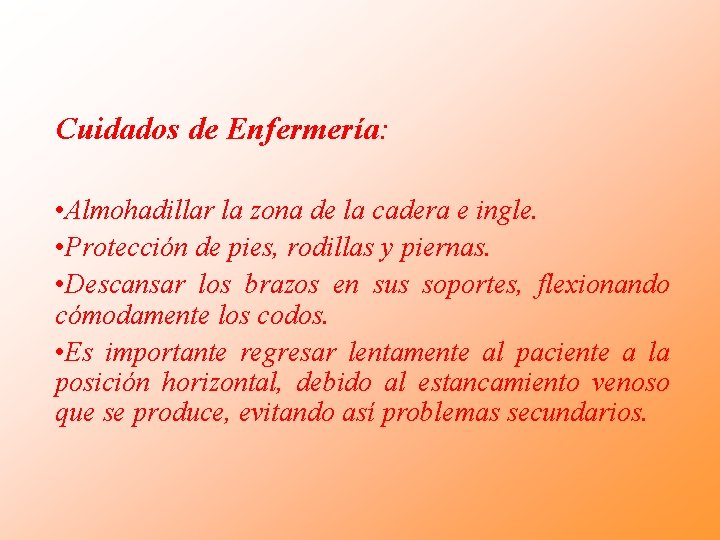 Cuidados de Enfermería: • Almohadillar la zona de la cadera e ingle. • Protección Cuidados de Enfermería: • Almohadillar la zona de la cadera e ingle. • Protección