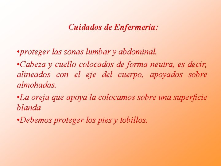 Cuidados de Enfermería: • proteger las zonas lumbar y abdominal. • Cabeza y cuello Cuidados de Enfermería: • proteger las zonas lumbar y abdominal. • Cabeza y cuello
