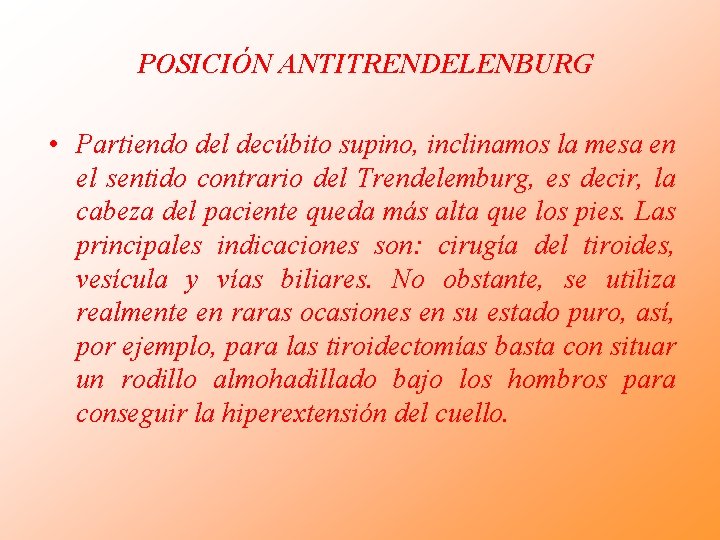 POSICIÓN ANTITRENDELENBURG • Partiendo del decúbito supino, inclinamos la mesa en el sentido contrario POSICIÓN ANTITRENDELENBURG • Partiendo del decúbito supino, inclinamos la mesa en el sentido contrario