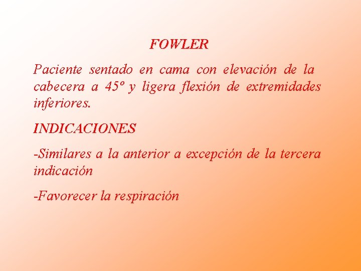 FOWLER Paciente sentado en cama con elevación de la cabecera a 45º y ligera FOWLER Paciente sentado en cama con elevación de la cabecera a 45º y ligera