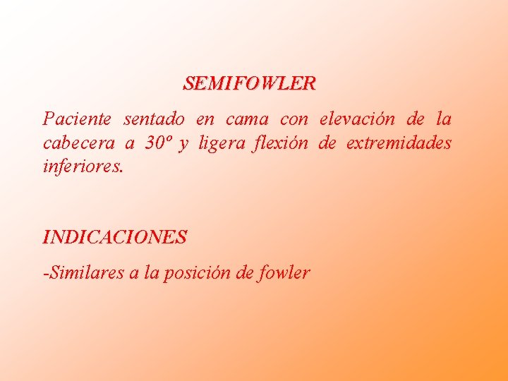 SEMIFOWLER Paciente sentado en cama con elevación de la cabecera a 30º y ligera SEMIFOWLER Paciente sentado en cama con elevación de la cabecera a 30º y ligera