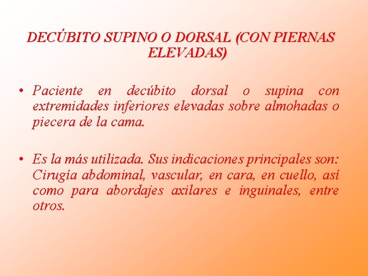 DECÚBITO SUPINO O DORSAL (CON PIERNAS ELEVADAS) • Paciente en decúbito dorsal o supina DECÚBITO SUPINO O DORSAL (CON PIERNAS ELEVADAS) • Paciente en decúbito dorsal o supina