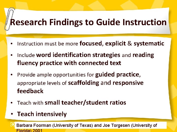 Research Findings to Guide Instruction • Instruction must be more focused, explicit & systematic