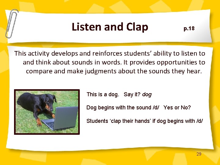 Listen and Clap p. 18 This activity develops and reinforces students’ ability to listen