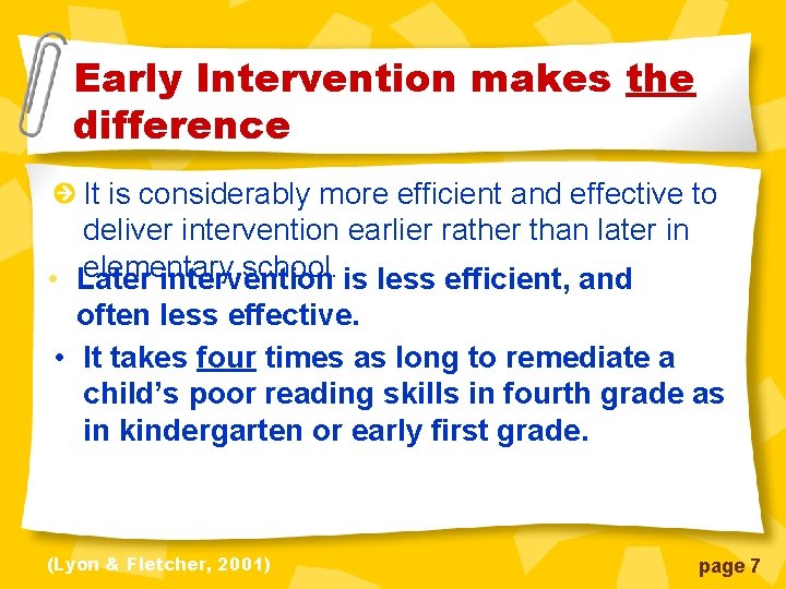Early Intervention makes the difference It is considerably more efficient and effective to deliver