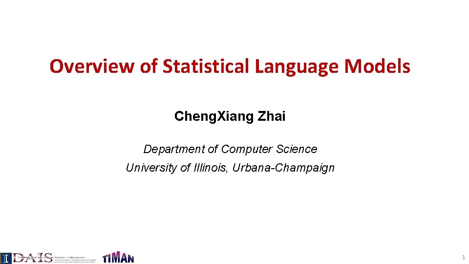 Overview of Statistical Language Models Cheng. Xiang Zhai Department of Computer Science University of