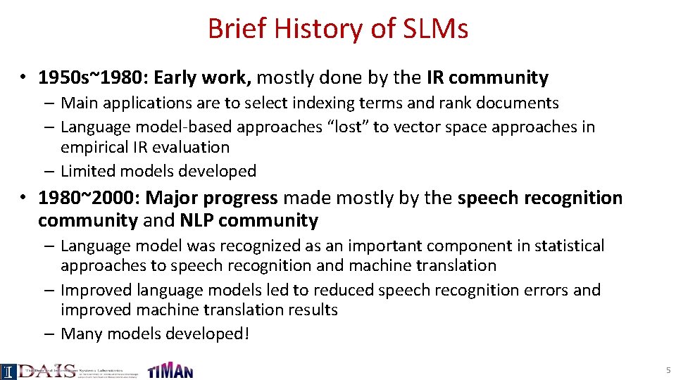 Brief History of SLMs • 1950 s~1980: Early work, mostly done by the IR