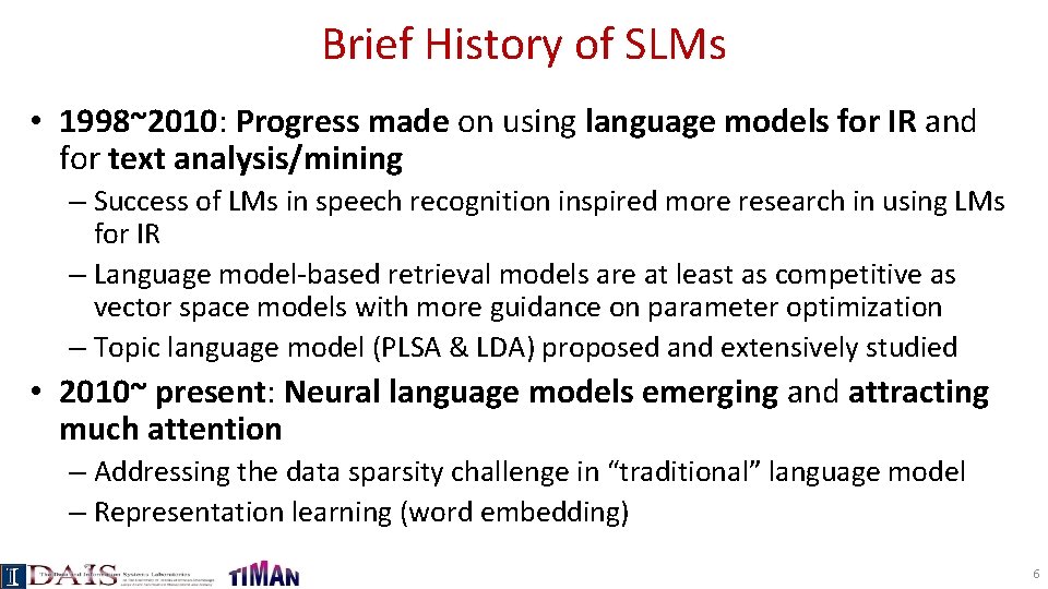Brief History of SLMs • 1998~2010: Progress made on using language models for IR