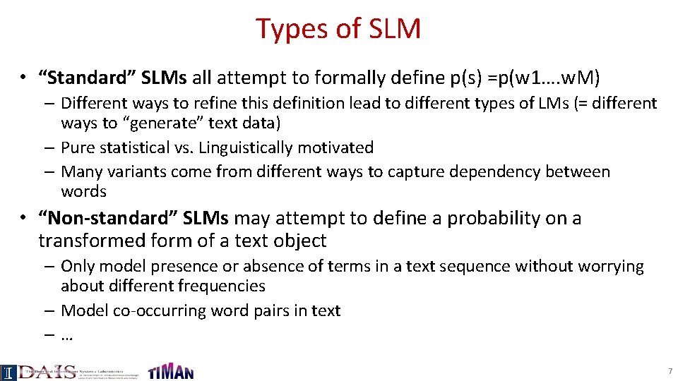 Types of SLM • “Standard” SLMs all attempt to formally define p(s) =p(w 1….