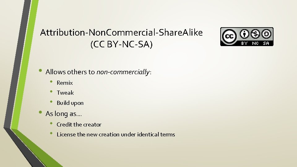 Attribution-Non. Commercial-Share. Alike (CC BY-NC-SA) • Allows others to non-commercially: • • • Remix