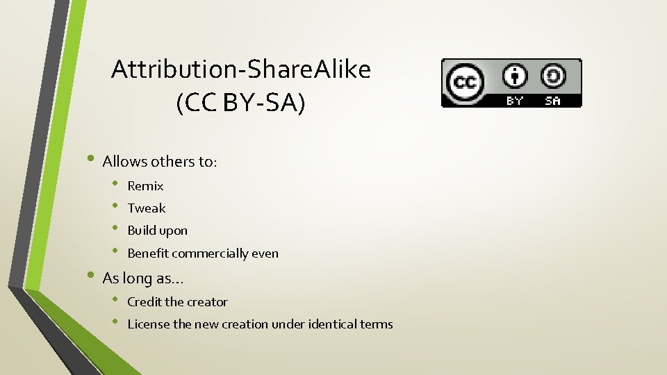 Attribution-Share. Alike (CC BY-SA) • Allows others to: • • Remix • • Credit