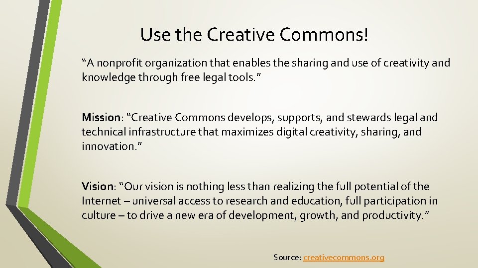 Use the Creative Commons! “A nonprofit organization that enables the sharing and use of