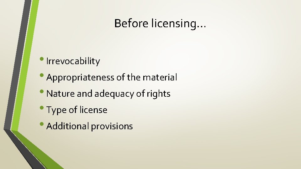 Before licensing… • Irrevocability • Appropriateness of the material • Nature and adequacy of