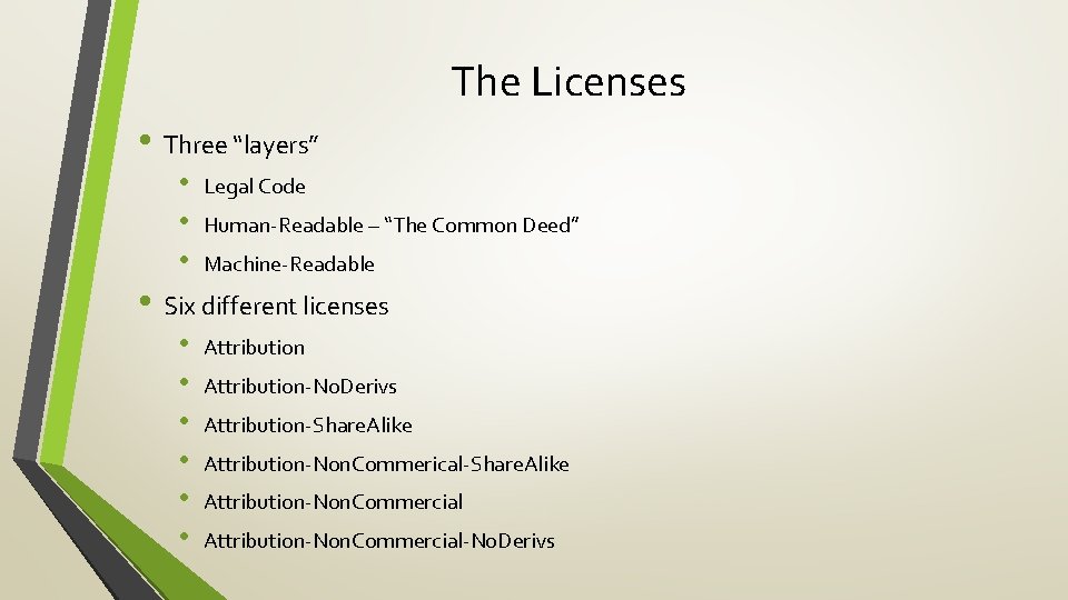 The Licenses • Three “layers” • • • Legal Code Human-Readable – “The Common