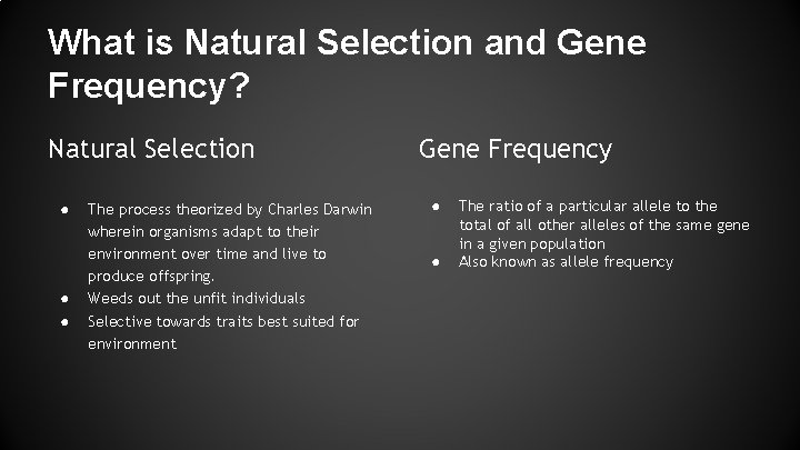 What is Natural Selection and Gene Frequency? Natural Selection ● ● ● The process