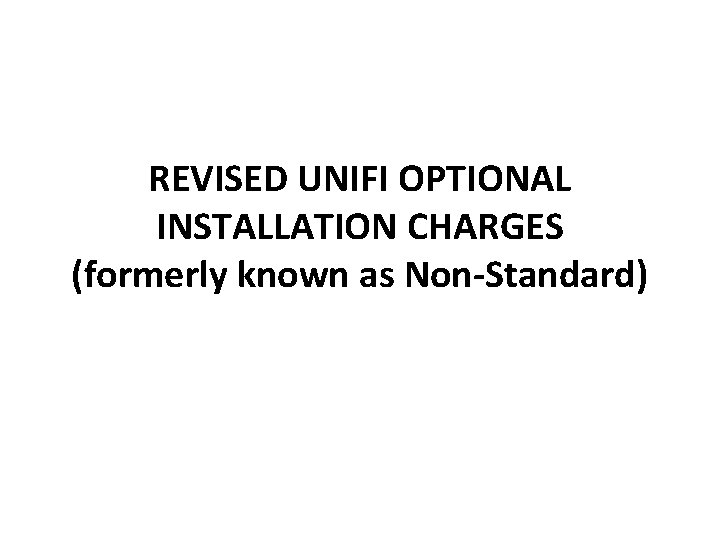 REVISED UNIFI OPTIONAL INSTALLATION CHARGES (formerly known as Non-Standard) 