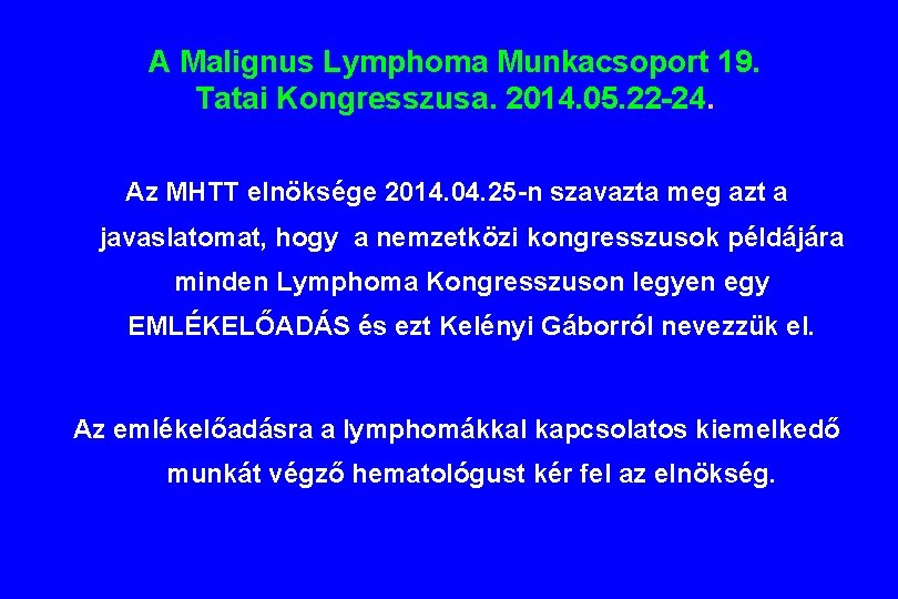 A Malignus Lymphoma Munkacsoport 19. Tatai Kongresszusa. 2014. 05. 22 -24. Az MHTT elnöksége