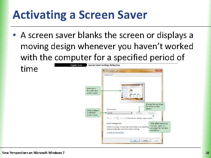 Activating a Screen Saver XP • A screen saver blanks the screen or displays