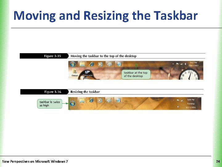 Moving and Resizing the Taskbar New Perspectives on Microsoft Windows 7 XP 24 