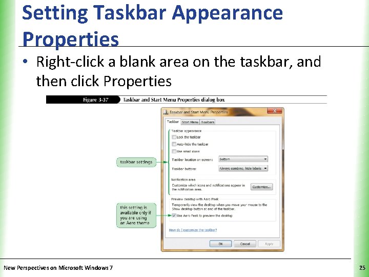 Setting Taskbar Appearance Properties XP • Right-click a blank area on the taskbar, and