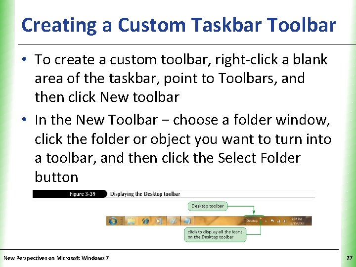 XP Creating a Custom Taskbar Toolbar • To create a custom toolbar, right-click a