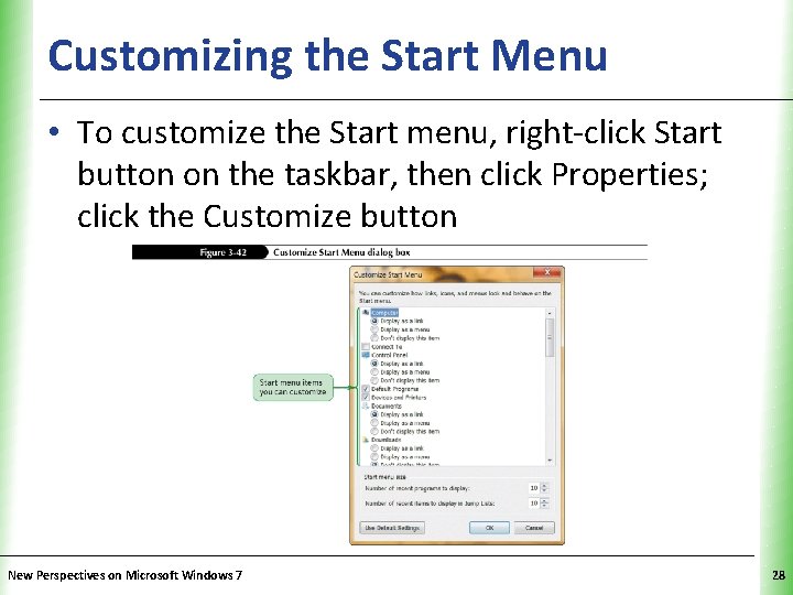 Customizing the Start Menu XP • To customize the Start menu, right-click Start button