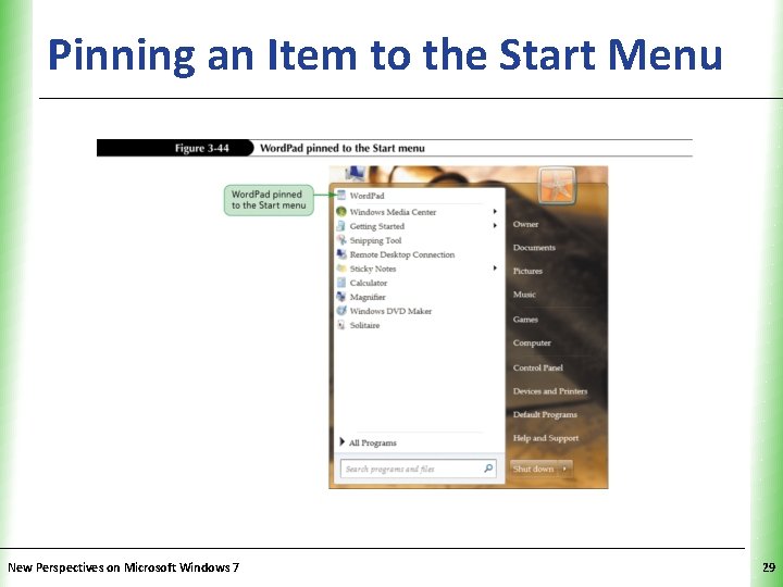 Pinning an Item to the Start Menu. XP New Perspectives on Microsoft Windows 7