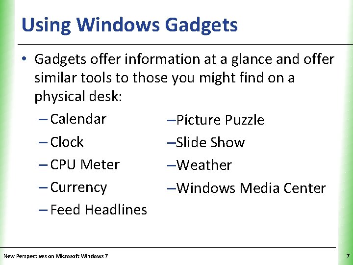 Using Windows Gadgets XP • Gadgets offer information at a glance and offer similar